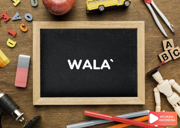 arti nama Wala` adalah Loyalitas